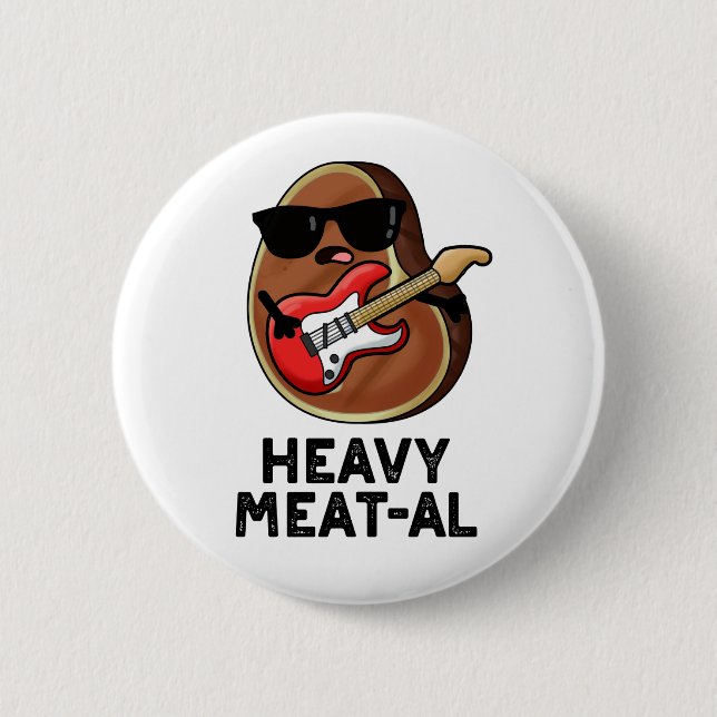 Heavy Meat-al Funny Meat Steak Pun  Button (Front)