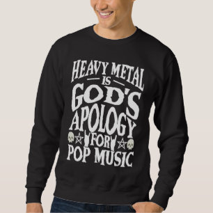 Heavy Metal Is God's Apology Funny Metalhead Rocke Sweatshirt