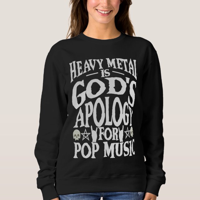 Heavy Metal Is God's Apology Funny Metalhead Rocke Sweatshirt (Front)