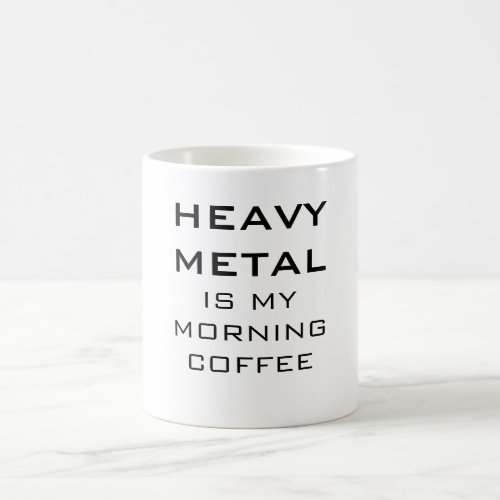 Heavy Metal Is My Morning Coffee Coffee Mug