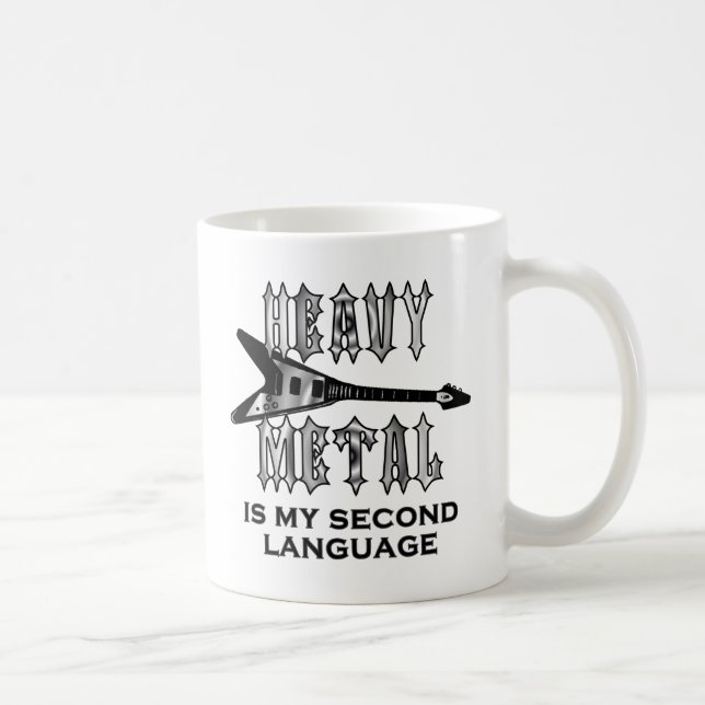 Heavy Metal  is my second language Coffee Mug (Right)
