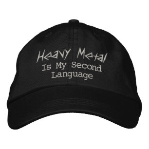 Heavy Metal  is my second language Embroidered Baseball Cap