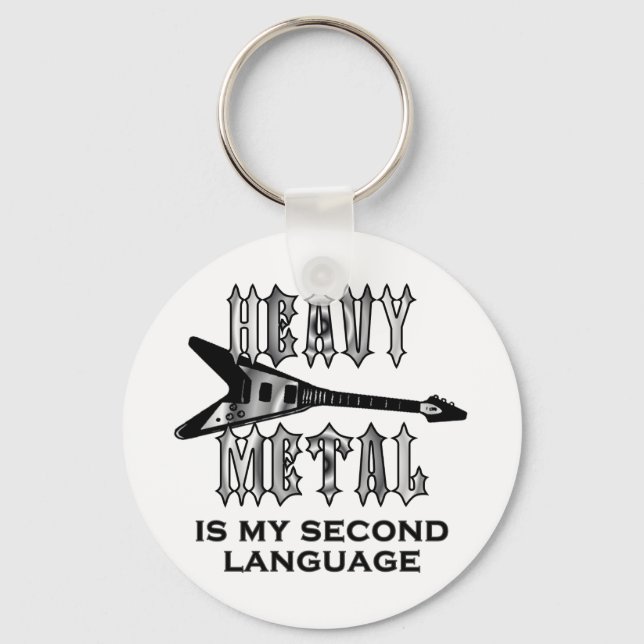 Heavy Metal  is my second language Keychain (Front)