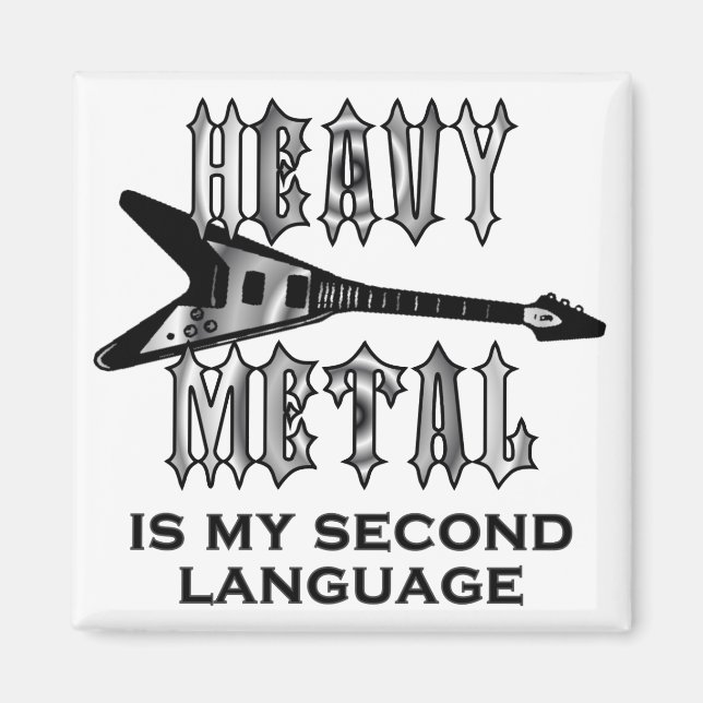 Heavy Metal  is my second language Square Magnet (Front)