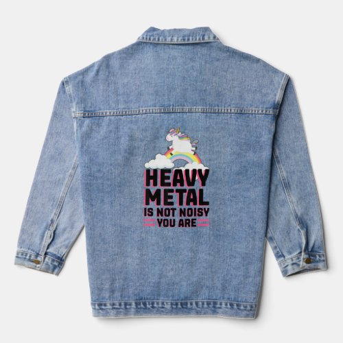 heavy metal is not noisy you are music festival 1  denim jacket