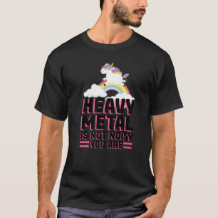 heavy metal is not noisy you are music festival T-Shirt