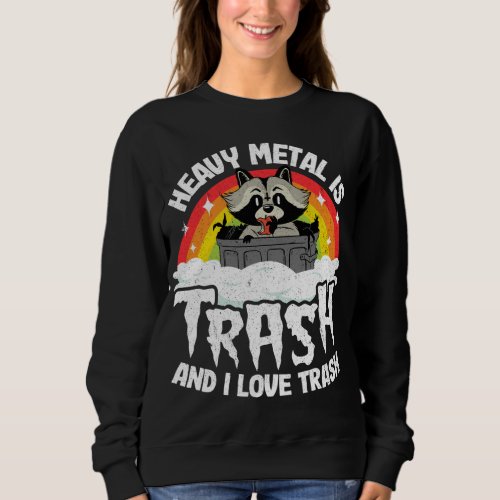 Heavy Metal Is Trash And I Love Trash Raccoon Meta Sweatshirt