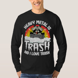 Heavy Metal Is Trash And I Love Trash Raccoon Meta T-Shirt