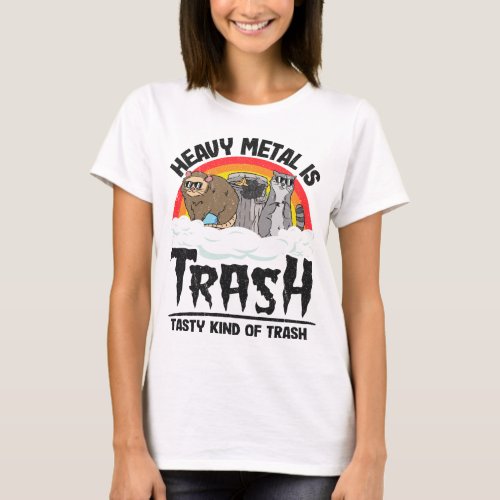 Heavy Metal Is Trash Tasty Kind Of Trash Gang Racc T_Shirt