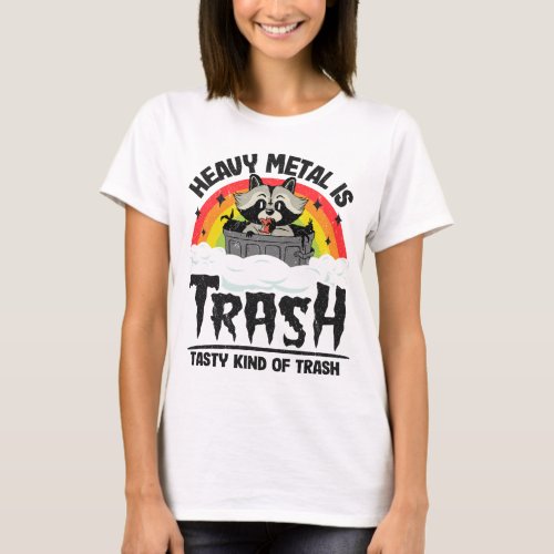 Heavy Metal Is Trash Tasty Kind Of Trash Metal Sat T_Shirt