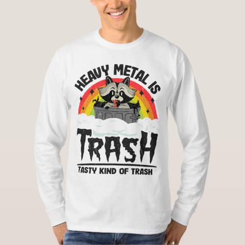 Heavy Metal Is Trash Tasty Kind Of Trash Metal Sat T_Shirt