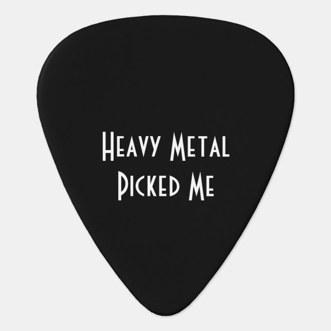 Heavy Metal Picked Me I Pick The Guitar Pick (Front)