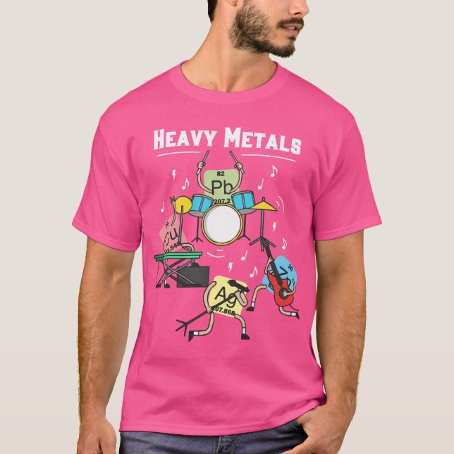 Heavy Metals Rock Chemistry Physics Periodicable o T-Shirt (Front)