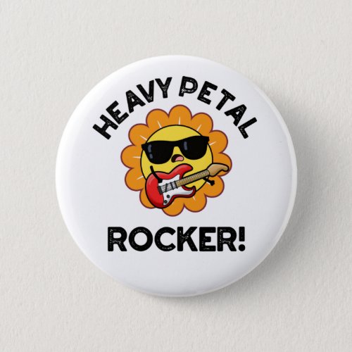 Heavy Petal Rocker Funny Heavy Metal Flower Pun Button