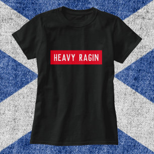 Heavy Ragin - Funny Scottish Saying T-Shirt