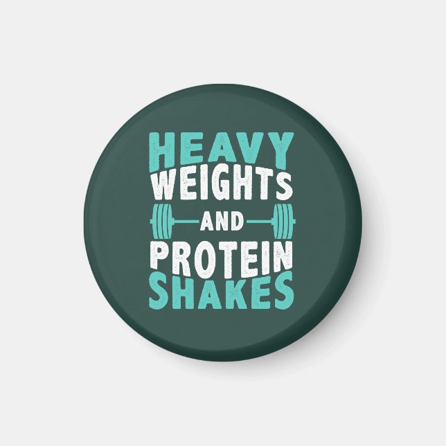 Heavy Weights and Protein Shakes Gym Magnet (Front)