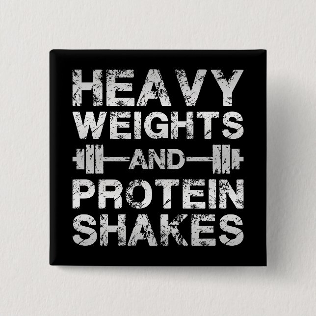 Heavy Weights and Protein Shakes - Gym Workout Button (Front)