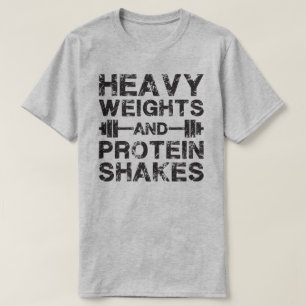 Heavy Weights and Protein Shakes - Gym Workout T-Shirt