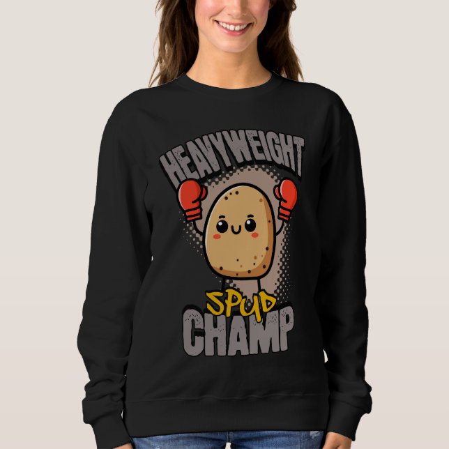 Heavyweight Spud Champ Boxing Potato  Sweatshirt (Front)