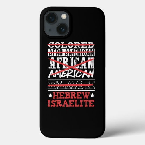 Hebrew Israelite IM Not Colored African American iPhone 13 Case
