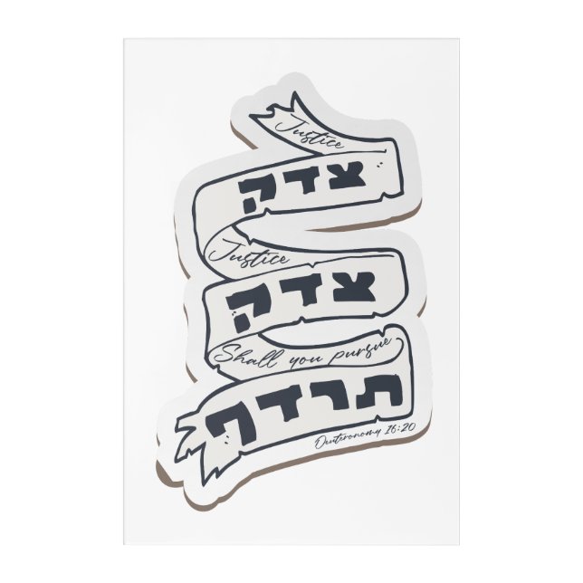 Hebrew Tzedek Tzedek Tirdof - Pursue Justice!  Acrylic Print (Front)