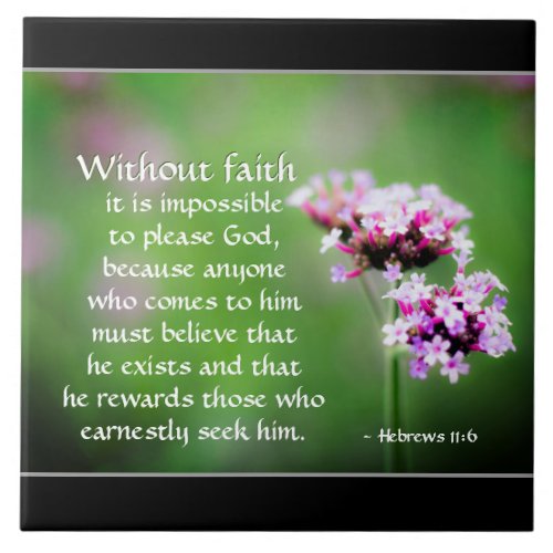 Hebrews 116 Without faith cant please God Bible Ceramic Tile