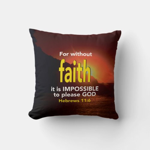 Hebrews 116 WITHOUT FAITH Christian Scripture Throw Pillow