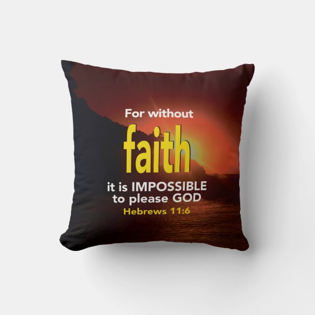 Hebrews 11:6 WITHOUT FAITH Christian Scripture Throw Pillow (Front)