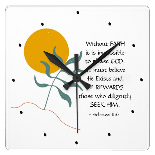 Hebrews 11:6 Without FAITH impossible please God Square Wall Clock