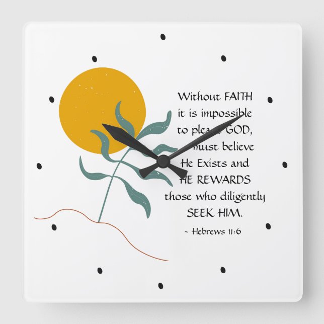 Hebrews 11:6 Without FAITH impossible please God Square Wall Clock (Front)