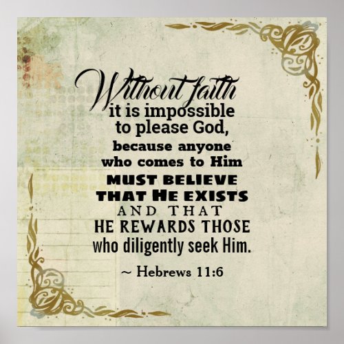 Hebrews 116 Without faith it is impossible Poster