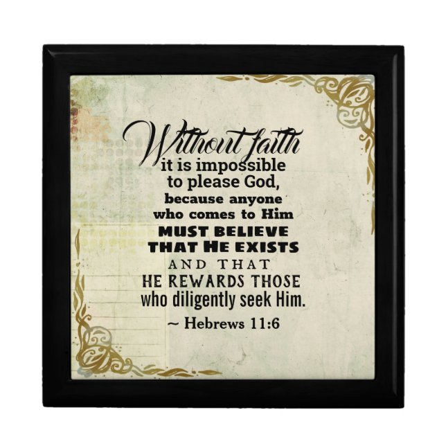 Hebrews 11:6 Without faith it is impossible to... Gift Box (Front)