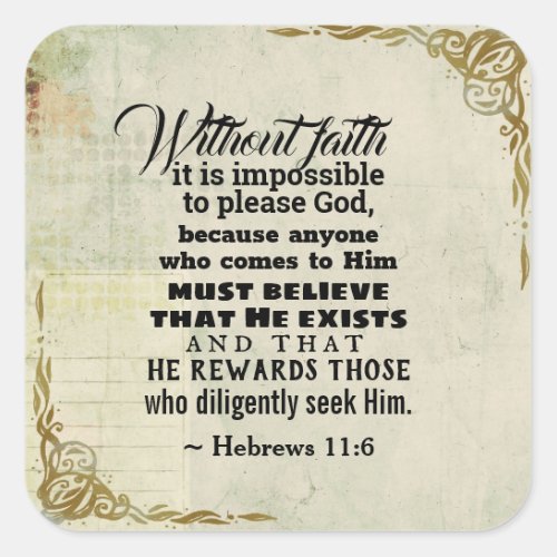 Hebrews 116 Without faith it is impossible to Square Sticker