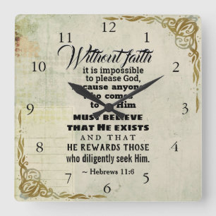 Hebrews 11:6 Without faith it is impossible to... Square Wall Clock