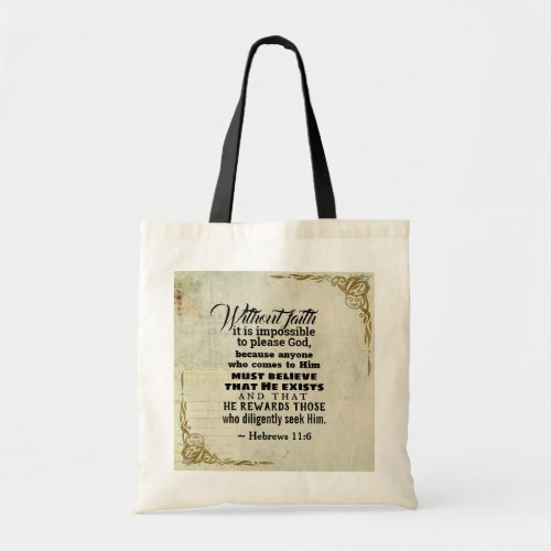 Hebrews 116 Without faith it is impossible to Tote Bag