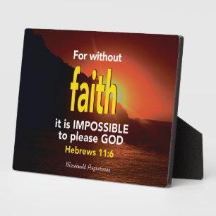 Hebrews 11:6 WITHOUT FAITH Plaque