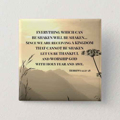 Hebrews 1227_28 EVERYTHING WHICH CAN BE SHAKEN  Button