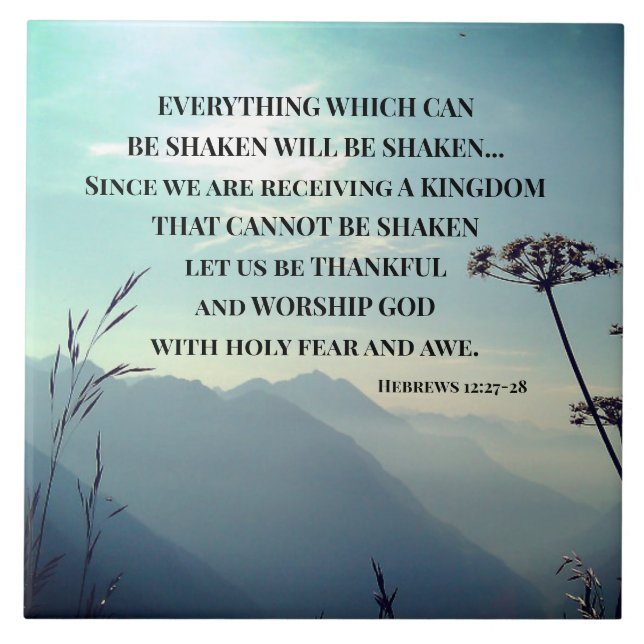 Hebrews 12:27-28 EVERYTHING WHICH CAN BE SHAKEN  Ceramic Tile (Front)