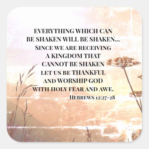 Hebrews 1227_28 EVERYTHING WHICH CAN BE SHAKEN Square Sticker