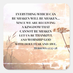 Hebrews 12:27-28 EVERYTHING WHICH CAN BE SHAKEN Square Sticker