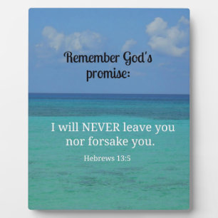 Hebrews 13:5 I will never leave you nor forsake... Plaque