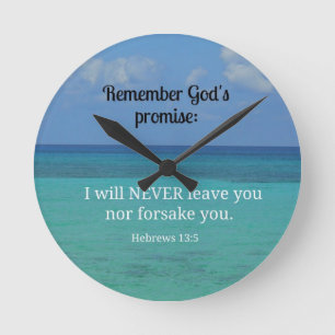 Hebrews 13:5 I will never leave you nor forsake... Round Clock