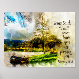 Hebrews 13:5 I will never leave you or forsake you Poster