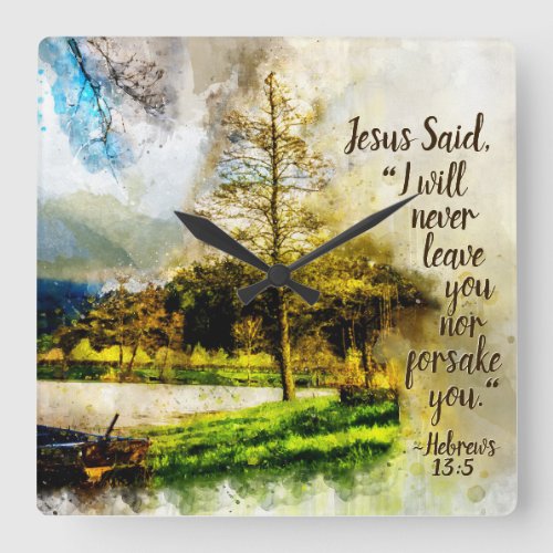 Hebrews 135 I will never leave you or forsake you Square Wall Clock