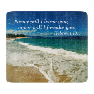 Hebrews 13:5 Never will I leave you; never will I  Cutting Board