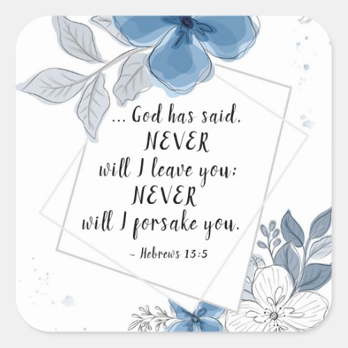 Hebrews 135 NEVER will I Leave You Square Sticker