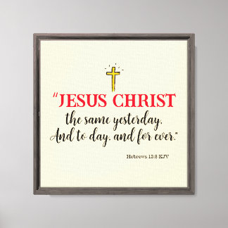 Hebrews 13:8 “Jesus Christ the same…” Canvas Print