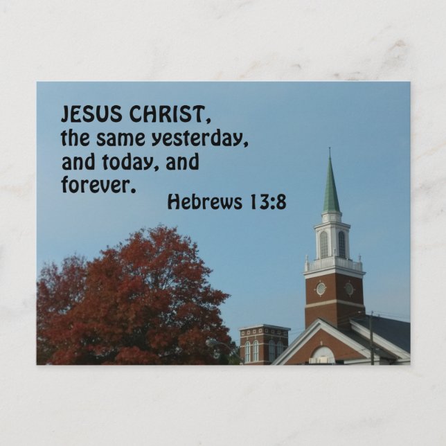 Hebrews 13:8 Jesus Christ, the same yesterday,     Postcard (Front)