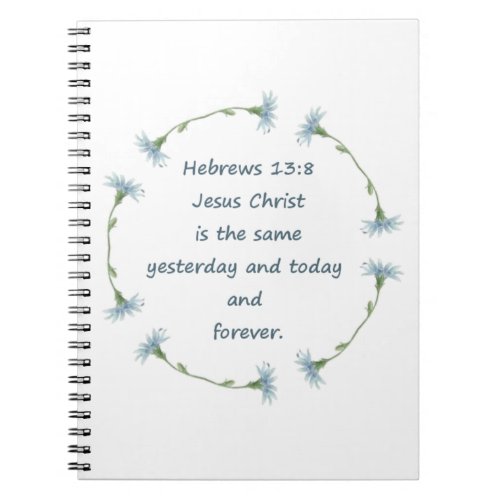 Hebrews 138 Jesus is the Same Bible Scripture Notebook