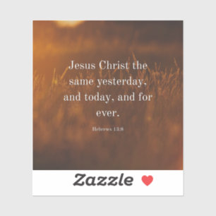 Hebrews 13:8 KJV Bible Verse Jesus Christ the Same Sticker